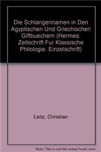 Die Schlangennamen in Den Agyptischen Und Griechischen Giftbuchern