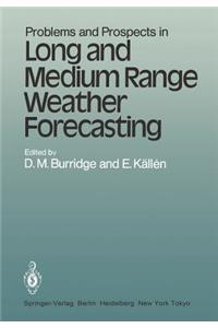 Problems and Prospects in Long and Medium Range Weather Forecasting