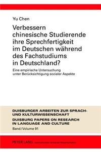 Verbessern Chinesische Studierende Ihre Sprechfertigkeit Im Deutschen Waehrend Des Fachstudiums in Deutschland?