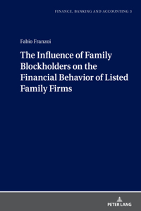 Influence of Family Blockholders on the Financial Behavior of Listed Family Firms