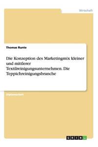 Die Konzeption Des Marketingmix Kleiner Und Mittlerer Textilreinigungsunternehmen. Die Teppichreinigungsbranche