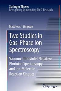 Two Studies in Gas-Phase Ion Spectroscopy