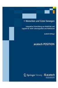 Menschen Und GÃ¼ter Bewegen: Integrative Entwicklung Von MobilitÃ¤t Und Logistik FÃ¼r Mehr LebensqualitÃ¤t Und Wohlstand