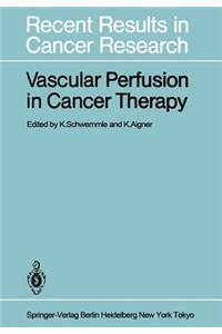 Vascular Perfusion in Cancer Therapy
