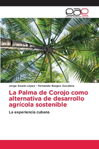 Palma de Corojo como alternativa de desarrollo agrícola sostenible