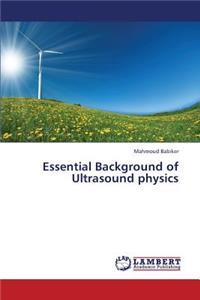 Essential Background of Ultrasound Physics