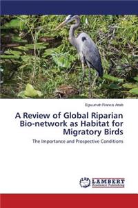 A Review of Global Riparian Bio-network as Habitat for Migratory Birds