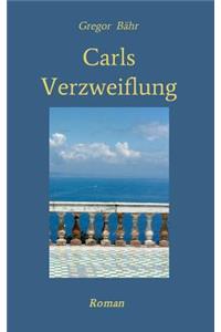 Carls Verzweiflung