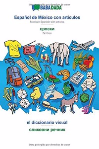 BABADADA, Español de México con articulos - Serbian (in cyrillic script), el diccionario visual - visual dictionary (in cyrillic script)