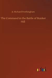 Command in the Battle of Bunker Hill