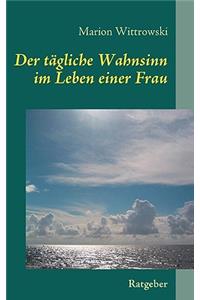 Der tägliche Wahnsinn im Leben einer Frau