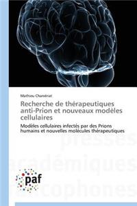 Recherche de Thérapeutiques Anti-Prion Et Nouveaux Modèles Cellulaires