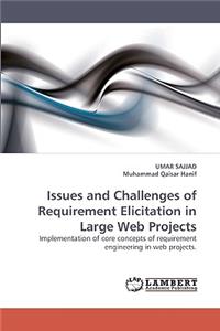 Issues and Challenges of Requirement Elicitation in Large Web Projects