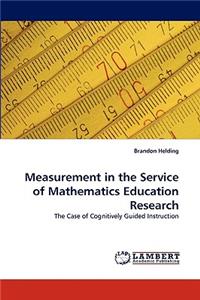 Measurement in the Service of Mathematics Education Research