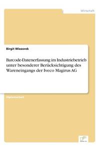 Barcode-Datenerfassung im Industriebetrieb unter besonderer Berücksichtigung des Wareneingangs der Iveco Magirus AG