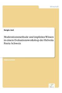 Moderationsmethode und implizites Wissen in einem Evaluationsworkshop der Helvetia Patria Schweiz