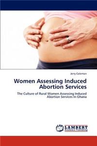 Women Assessing Induced Abortion Services