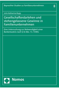 Gesellschafterdarlehen Und Stehengelassene Gewinne in Familienunternehmen: Eine Untersuchung Zur Notwendigkeit Einer Bankerlaubnis Nach 32 Abs. 1 S. 1 Kwg