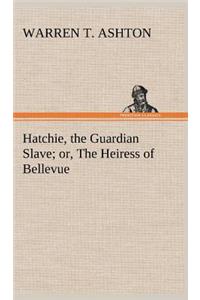 Hatchie, the Guardian Slave; or, The Heiress of Bellevue