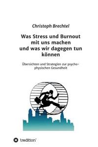 Was Stress Und Burnout Mit Uns Machen Und Was Wir Dagegen Tun Konnen