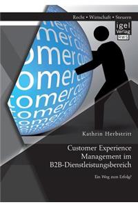 Customer Experience Management im B2B-Dienstleistungsbereich