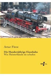 Hundertjährige Eisenbahn