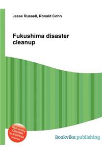 Fukushima Disaster Cleanup