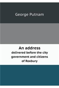 An address delivered before the city government and citizens of Roxbury