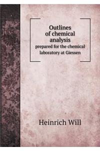 Outlines of chemical analysis prepared for the chemical laboratory at Giessen