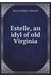 Estelle, an Idyl of Old Virginia