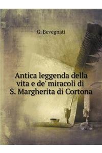 Antica leggenda della vita e de' miracoli di S. Margherita di Cortona