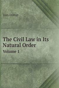 The Civil Law in Its Natural Order Volume 1