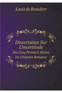 Dissertation Sur L'incertitude Des Cinq Premiers Siècles De L'histoire Romaine