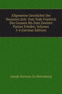 Allgemeine Geschichte Der Neuesten Zeit: Vom Tode Friedrich Des Grossen Bis Zum Zweiten Pariser Frieden, Volumes 3-4 (German Edition)