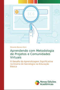Aprendendo com Metodologia de Projetos e Comunidades Virtuais