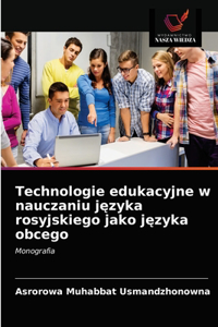 Technologie edukacyjne w nauczaniu języka rosyjskiego jako języka obcego