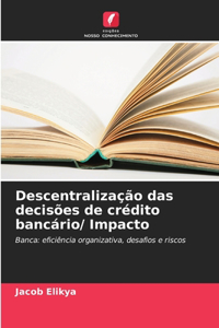 Descentralização das decisões de crédito bancário/ Impacto