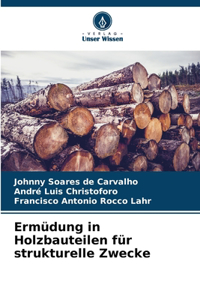 Ermüdung in Holzbauteilen für strukturelle Zwecke