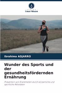 Wunder des Sports und der gesundheitsfördernden Ernährung