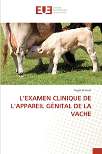 L'Examen Clinique de l'Appareil Génital de la Vache