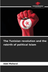 Tunisian revolution and the rebirth of political Islam