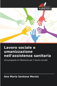 Lavoro sociale e umanizzazione nell'assistenza sanitaria