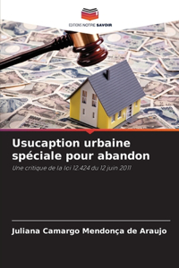 Usucaption urbaine spéciale pour abandon