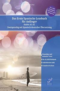 Erste Spanische Lesebuch für Anfänger: Stufen A1 A2 Zweisprachig mit Spanisch-deutscher Übersetzung