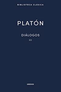 Dialogos III Platon: Fedon, Banquete y Fedro