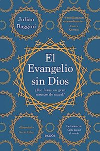 El Evangelio sin Dios: Â¿Fue Jesus un gran maestro de moral?
