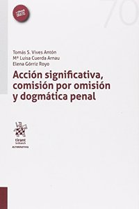 Accion Significativa, Comision por Omision y Dogmatica Penal