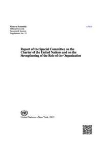 Report of the Special Committee on the Charter of the United Nations and on the Strengthening of the Role of the Organization