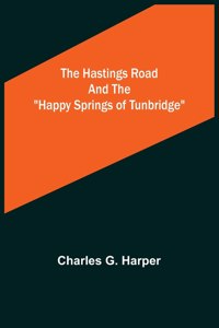 The Hastings Road and the Happy Springs of Tunbridge