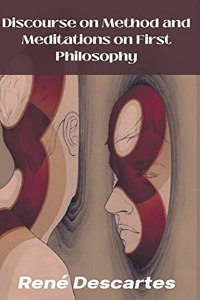 Discourse on Method and Meditations on First Philosophy